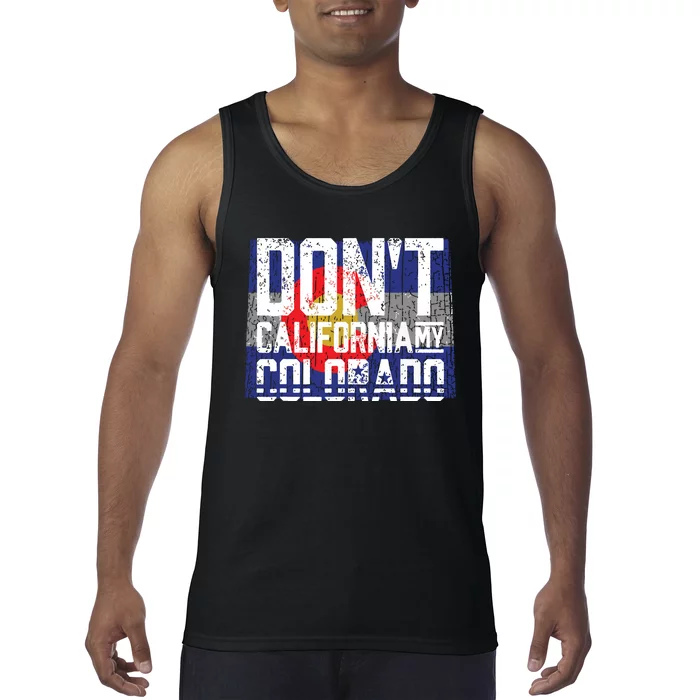 Dont California My Colorado Tank Top