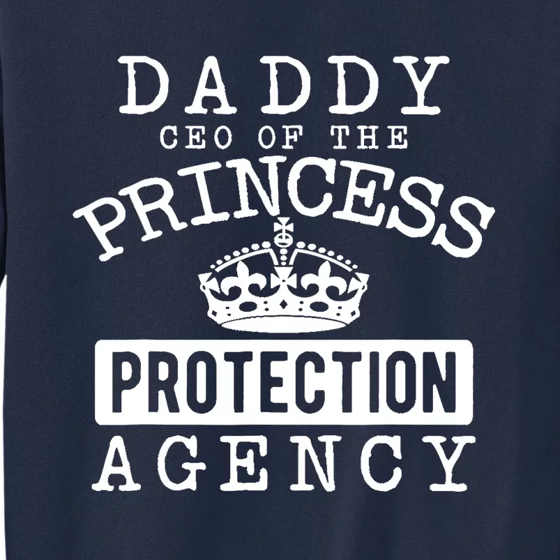 Daddy CEO Of The Princess Protection Agency Tall Sweatshirt