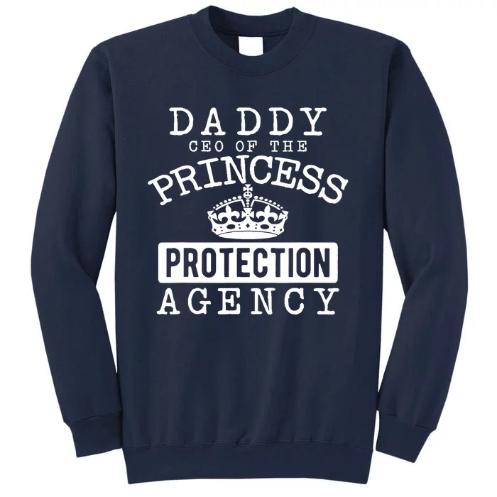 Daddy CEO Of The Princess Protection Agency Tall Sweatshirt