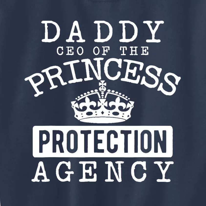 Daddy CEO Of The Princess Protection Agency Kids Sweatshirt