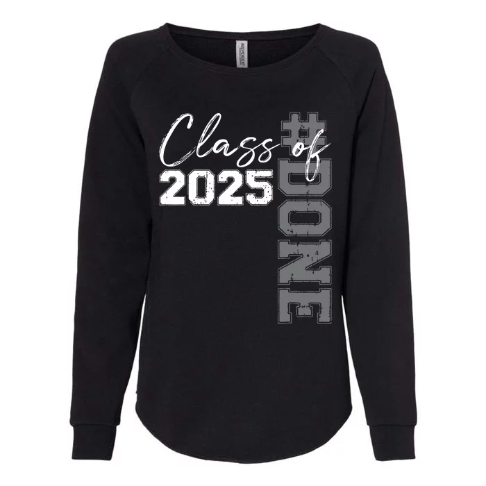 Done Class Of 2025 Graduate Funny 2025 Graduation Seniors Womens California Wash Sweatshirt