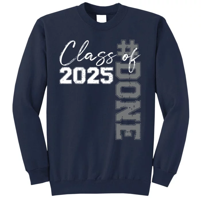 Done Class Of 2025 Graduate Funny 2025 Graduation Seniors Tall Sweatshirt