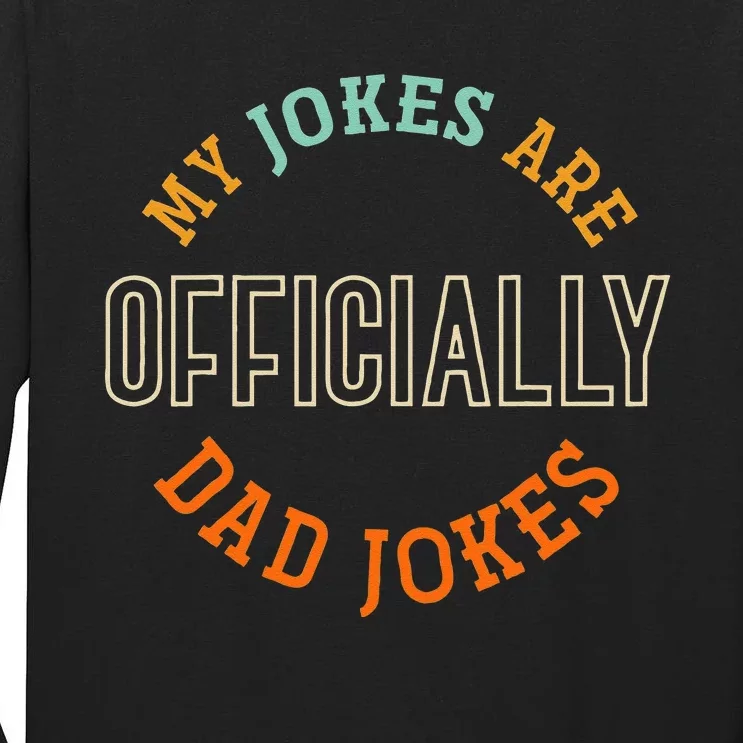 Dad Cringe Puns Funny My Jokes Are Officially Dad Jokes Tall Long Sleeve T-Shirt