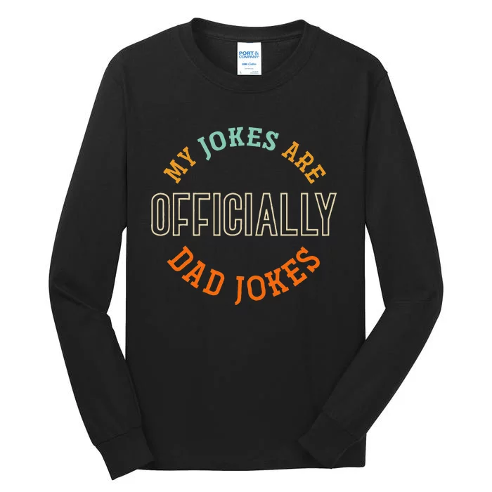 Dad Cringe Puns Funny My Jokes Are Officially Dad Jokes Tall Long Sleeve T-Shirt