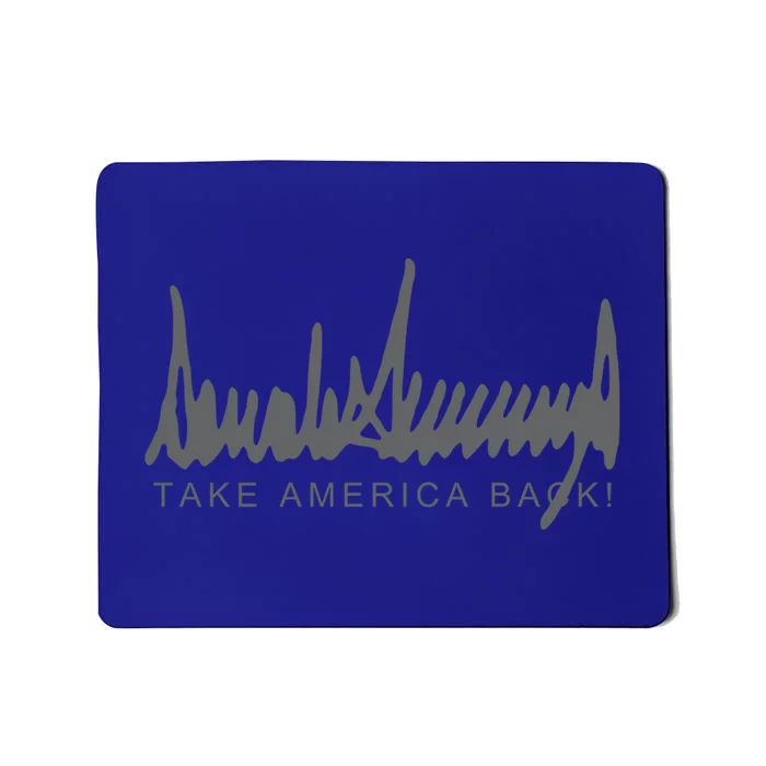 Dark Color President Trump Signature Take America Back! Maga Gift Mousepad