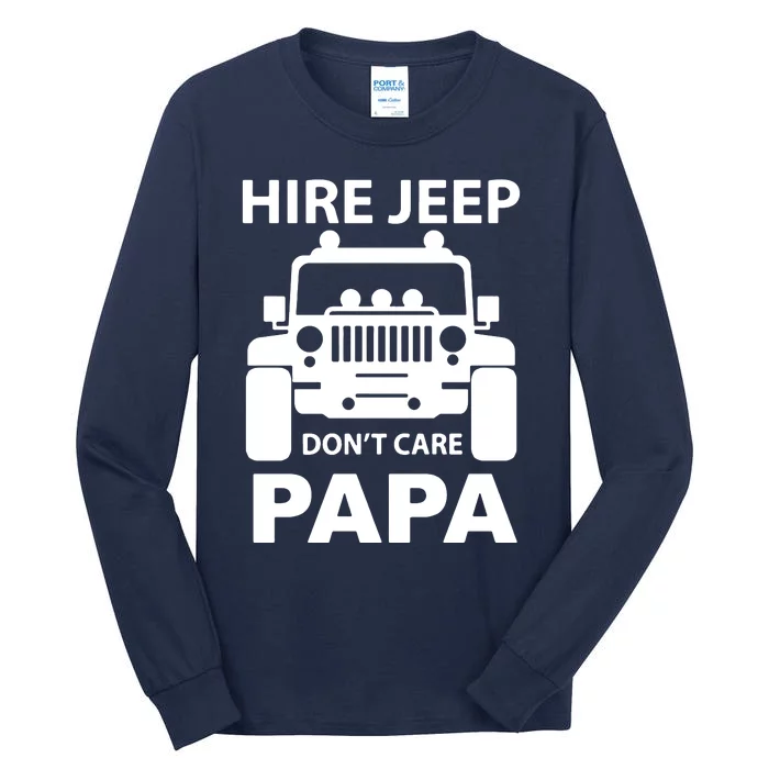 Dont Care Papa Tall Long Sleeve T-Shirt