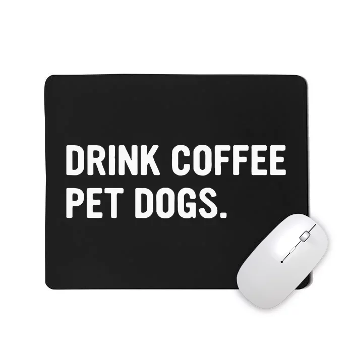 Drink Coffee Pet Dogs Funny Caffeine Dog Lover Mousepad