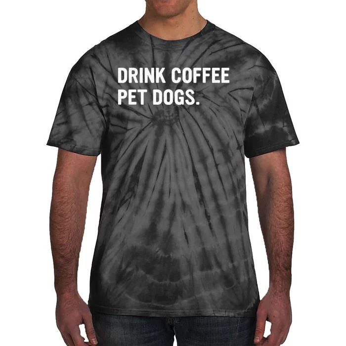 Drink Coffee Pet Dogs Funny Caffeine Dog Lover Tie-Dye T-Shirt