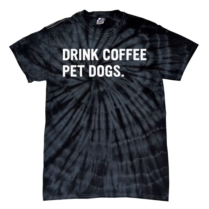 Drink Coffee Pet Dogs Funny Caffeine Dog Lover Tie-Dye T-Shirt