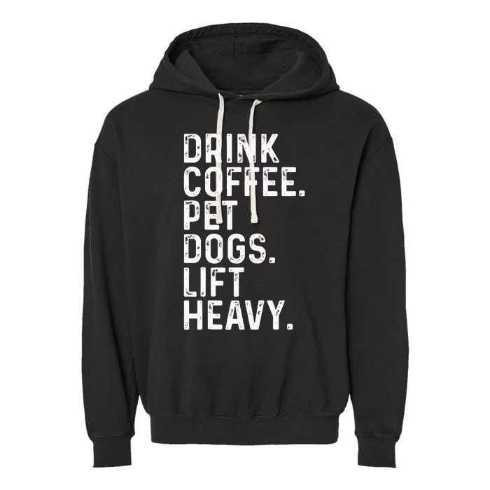 Drink Coffee Pet Dogs Lift Heavy Funny Gym Apparel Vintage Garment-Dyed Fleece Hoodie