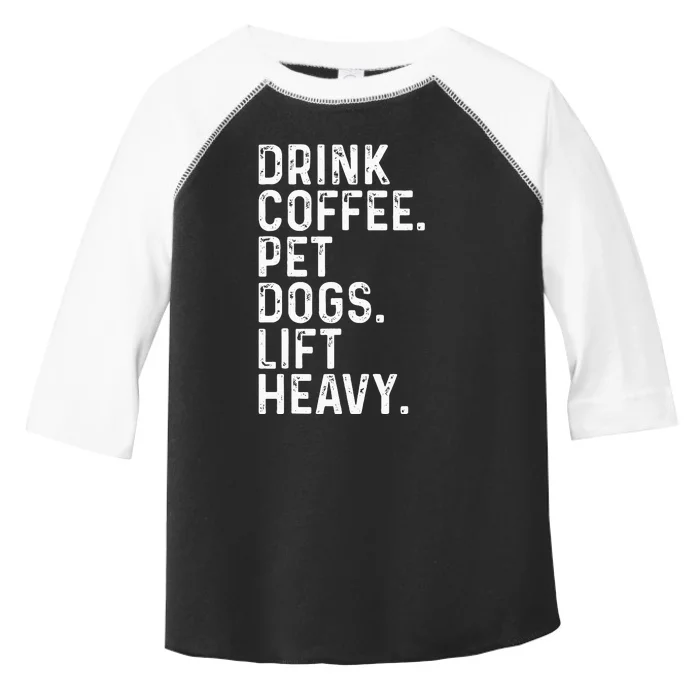 Drink Coffee Pet Dogs Lift Heavy Funny Gym Apparel Vintage Toddler Fine Jersey T-Shirt