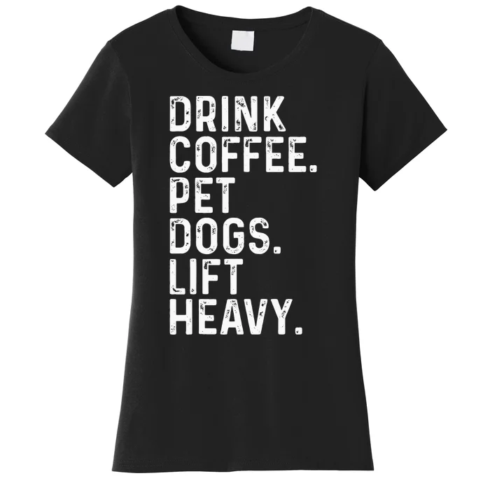 Drink Coffee Pet Dogs Lift Heavy Funny Gym Apparel Vintage Women's T-Shirt