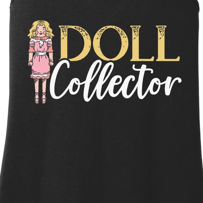 Doll Collector Plangonologist Doll Collecting Toys Ladies Essential Tank