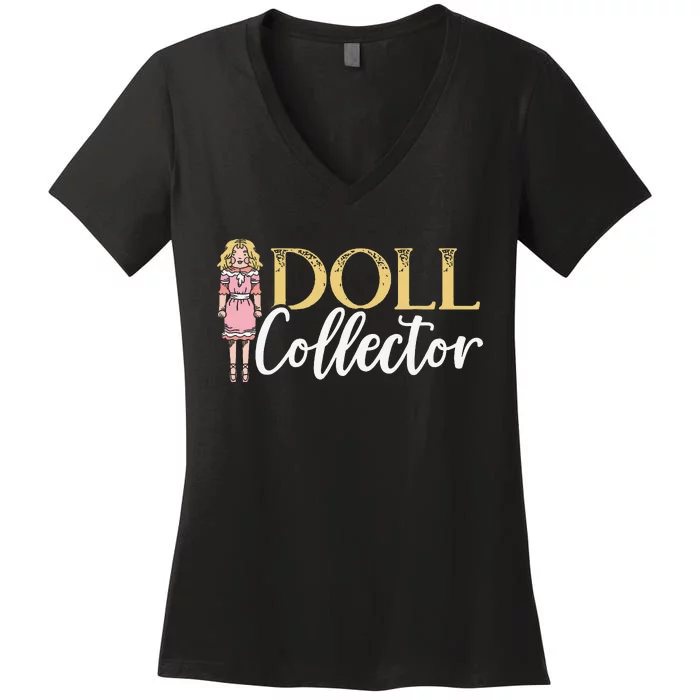 Doll Collector Plangonologist Doll Collecting Toys Women's V-Neck T-Shirt