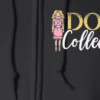 Doll Collector Plangonologist Doll Collecting Toys Full Zip Hoodie