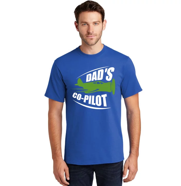 Dads Co Pilot Dad Pilot Father Son Daughter Gift Tall T-Shirt