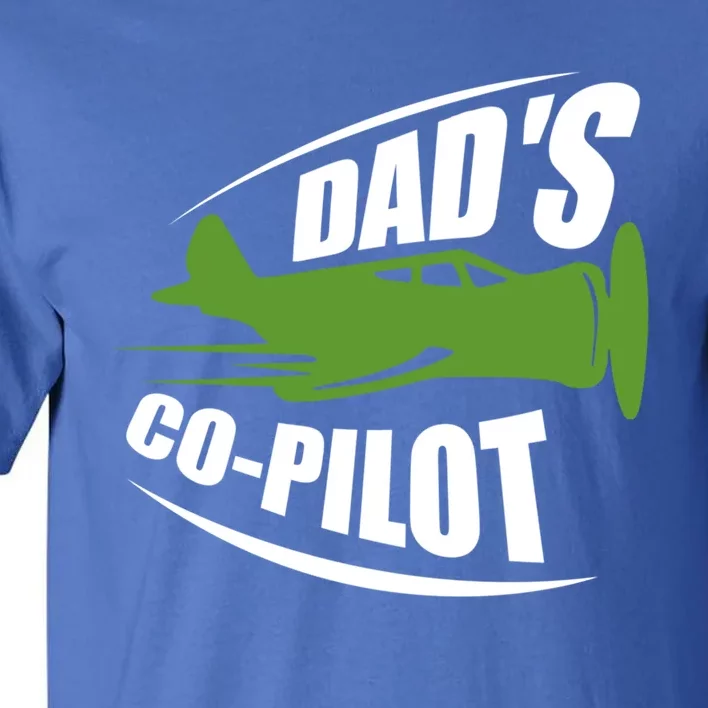 Dads Co Pilot Dad Pilot Father Son Daughter Gift Tall T-Shirt