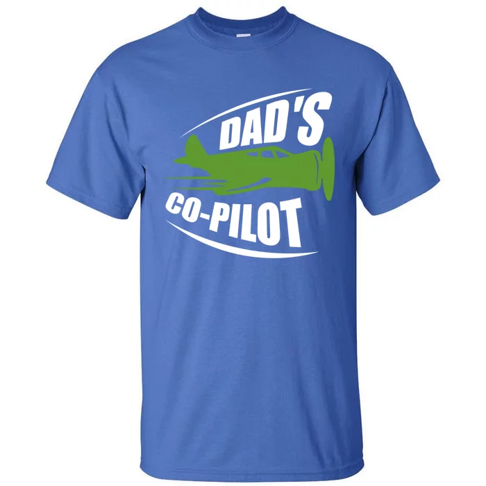 Dads Co Pilot Dad Pilot Father Son Daughter Gift Tall T-Shirt