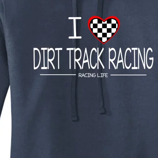 Dirt Car Racing Funny Gift I Love Dirt Track Racing Gift Women's Pullover Hoodie