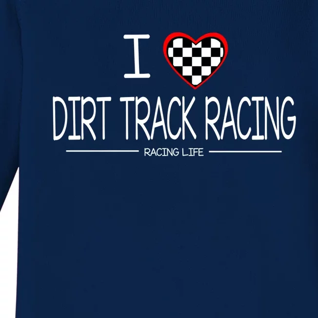 Dirt Car Racing Funny Gift I Love Dirt Track Racing Gift Baby Long Sleeve Bodysuit