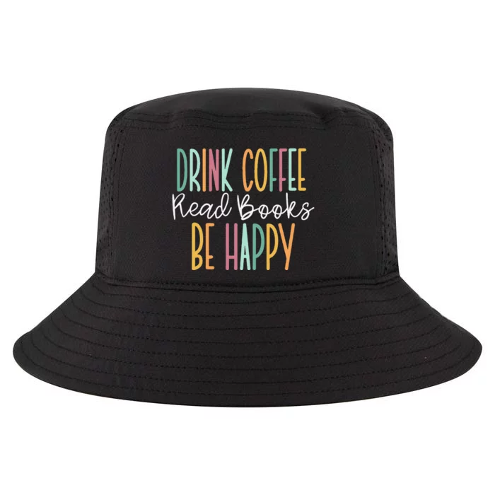 Drink Coffee Read Books Be Happy Cool Comfort Performance Bucket Hat