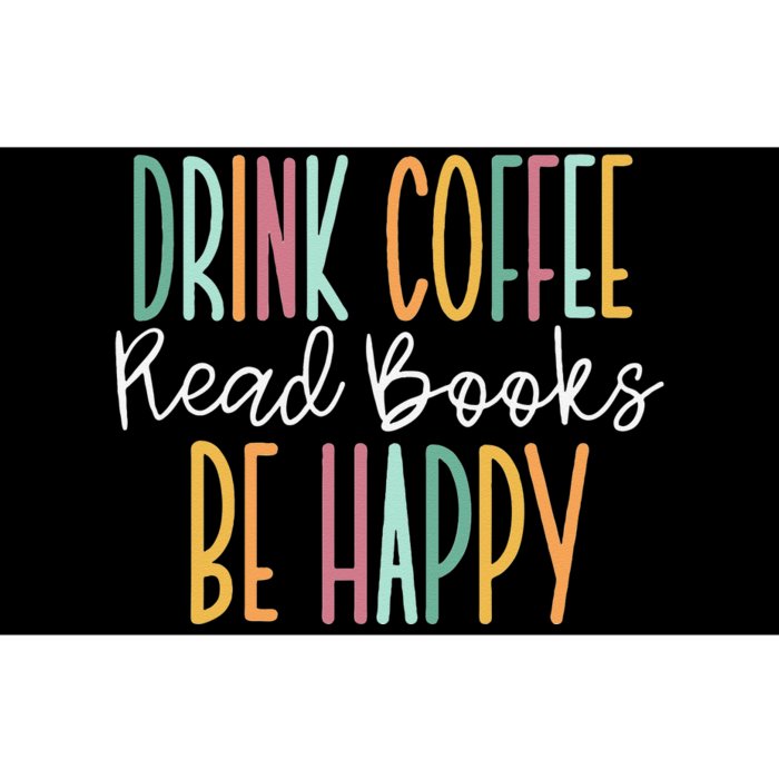 Drink Coffee Read Books Be Happy Bumper Sticker