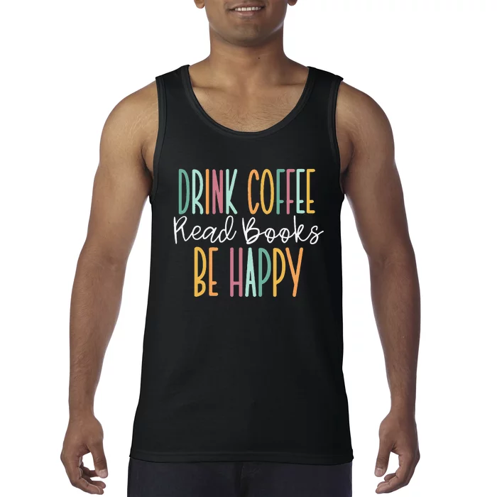 Drink Coffee Read Books Be Happy Tank Top