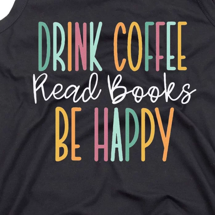 Drink Coffee Read Books Be Happy Tank Top