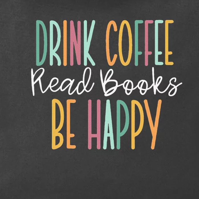 Drink Coffee Read Books Be Happy Zip Tote Bag