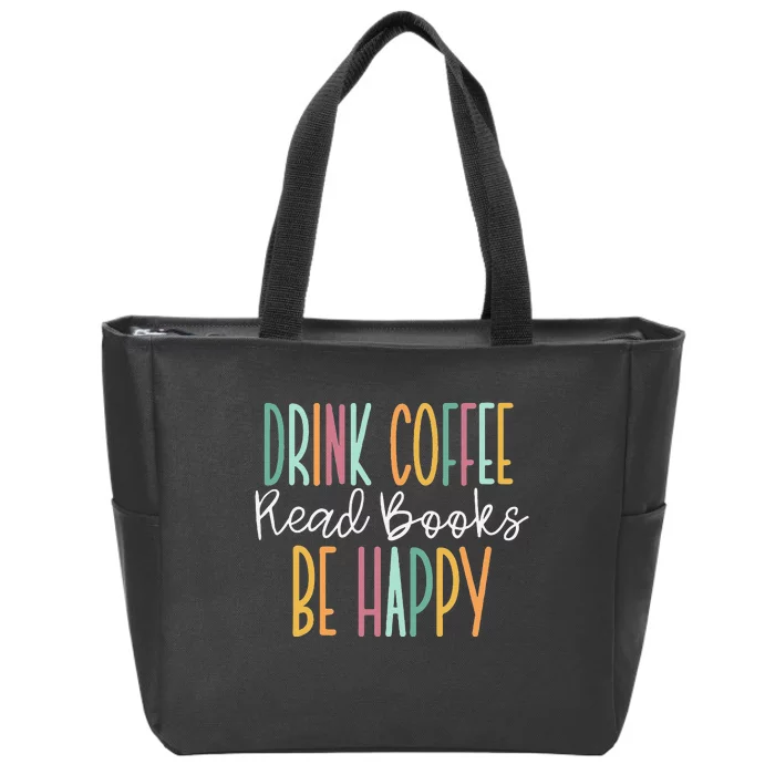 Drink Coffee Read Books Be Happy Zip Tote Bag