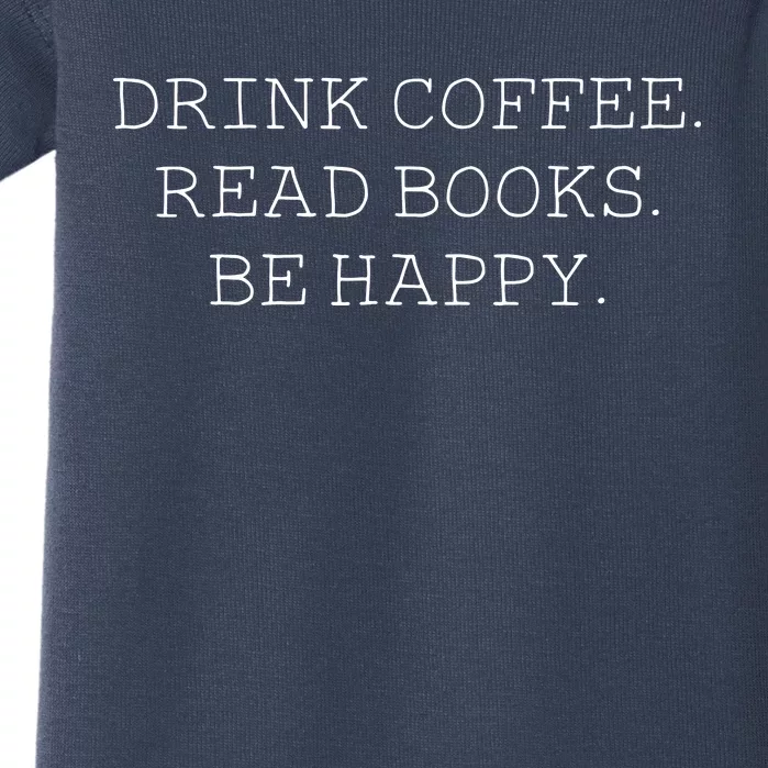 Drink Coffee Read Books Be Happy Baby Bodysuit