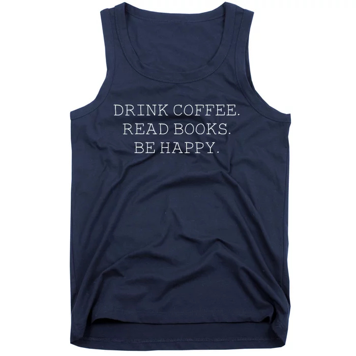 Drink Coffee Read Books Be Happy Tank Top