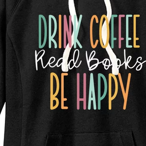 Drink Coffee Read Books Be Happy Women's Fleece Hoodie