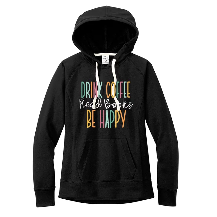 Drink Coffee Read Books Be Happy Women's Fleece Hoodie