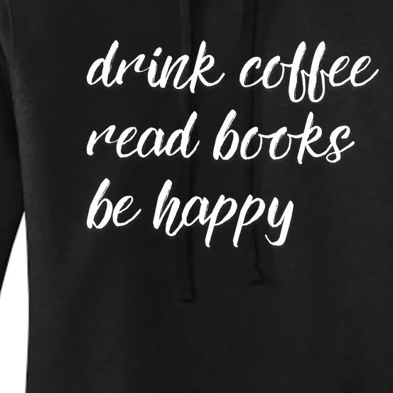 Drink Coffee Read Books Be Happy Gift Women's Pullover Hoodie