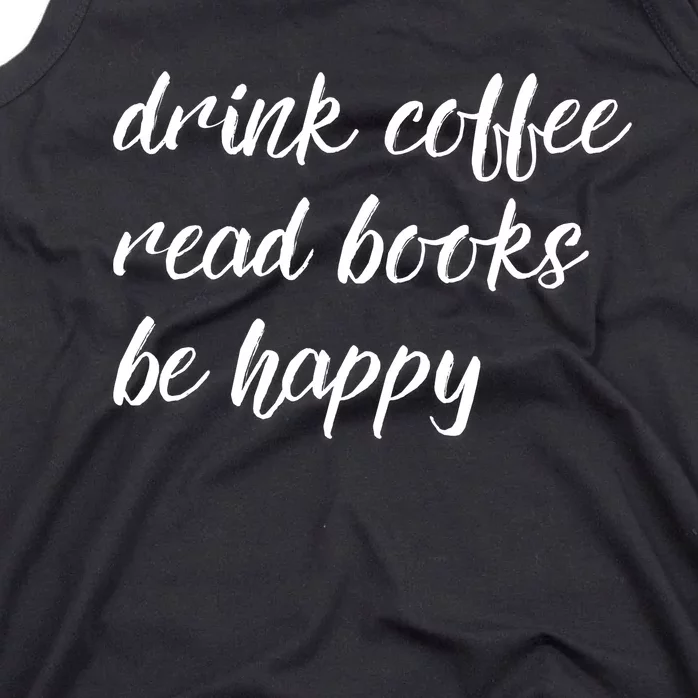 Drink Coffee Read Books Be Happy Gift Tank Top