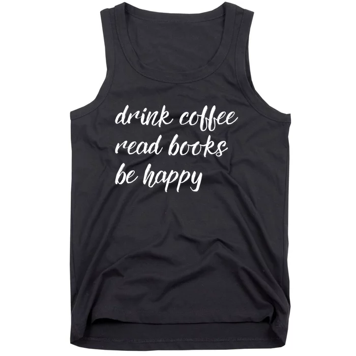 Drink Coffee Read Books Be Happy Gift Tank Top