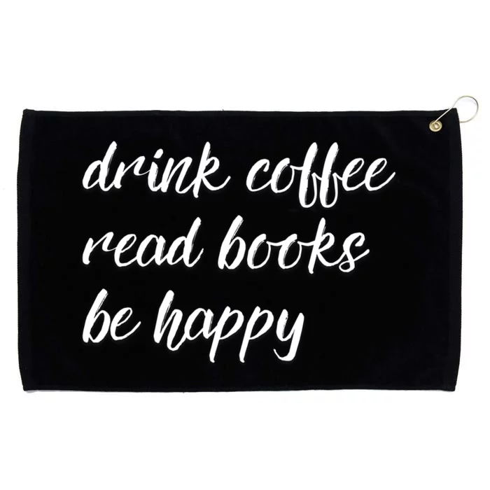 Drink Coffee Read Books Be Happy Gift Grommeted Golf Towel