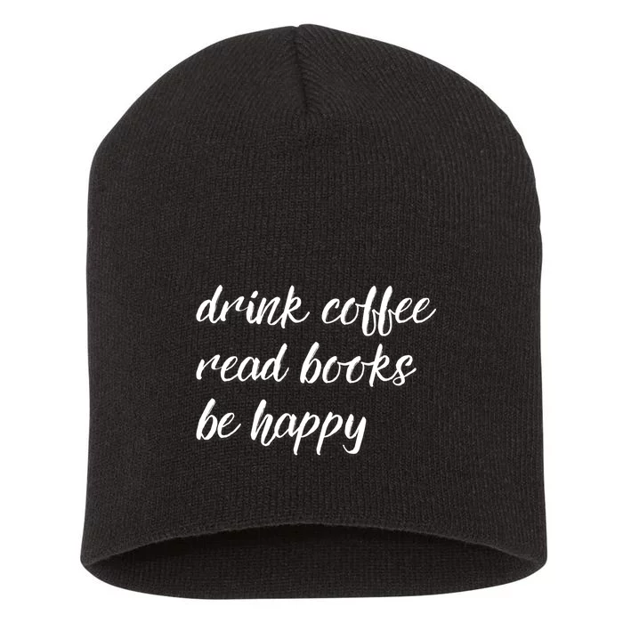 Drink Coffee Read Books Be Happy Gift Short Acrylic Beanie