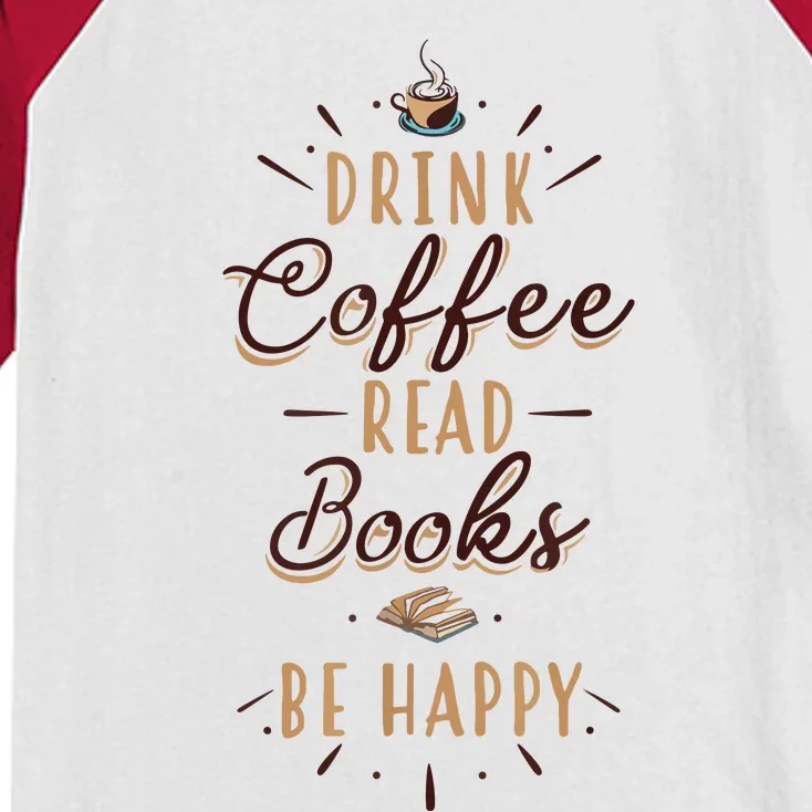 Drink Coffee Read Books Be Happy Shirt Coffee Lover Kids Colorblock Raglan Jersey