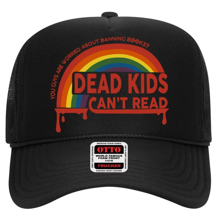 Dead Cant Read You Guys Are Worried About Banning Books High Crown Mesh Trucker Hat