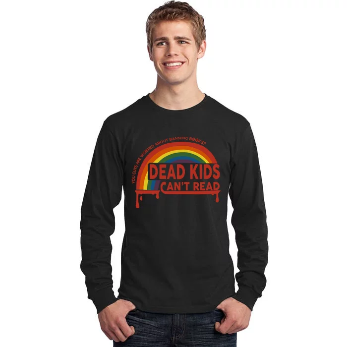 Dead Cant Read You Guys Are Worried About Banning Books Tall Long Sleeve T-Shirt