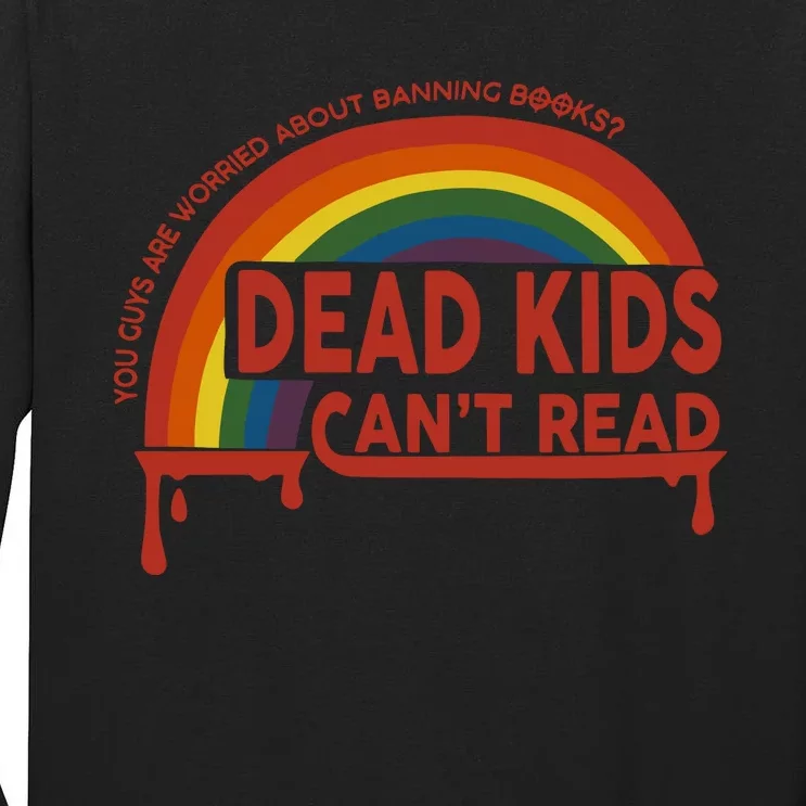 Dead Cant Read You Guys Are Worried About Banning Books Tall Long Sleeve T-Shirt