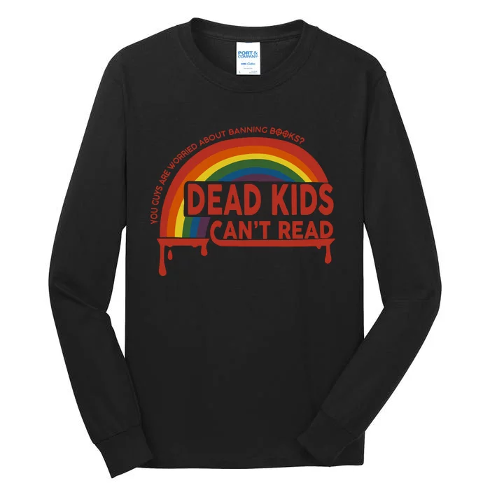 Dead Cant Read You Guys Are Worried About Banning Books Tall Long Sleeve T-Shirt