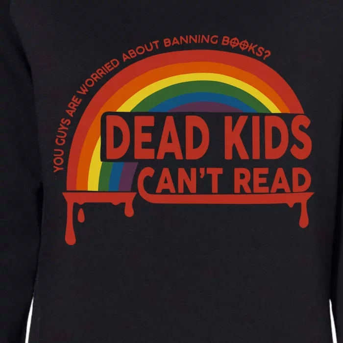 Dead Cant Read You Guys Are Worried About Banning Books Womens California Wash Sweatshirt