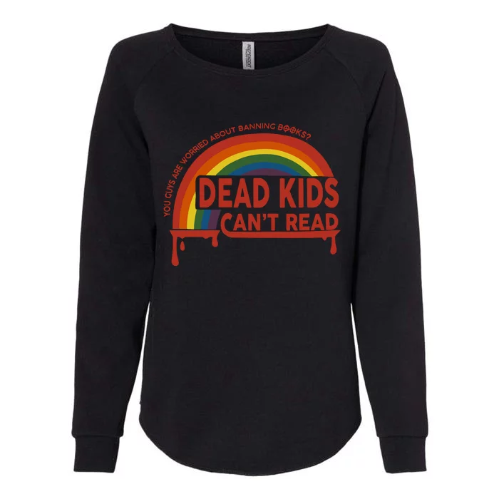 Dead Cant Read You Guys Are Worried About Banning Books Womens California Wash Sweatshirt