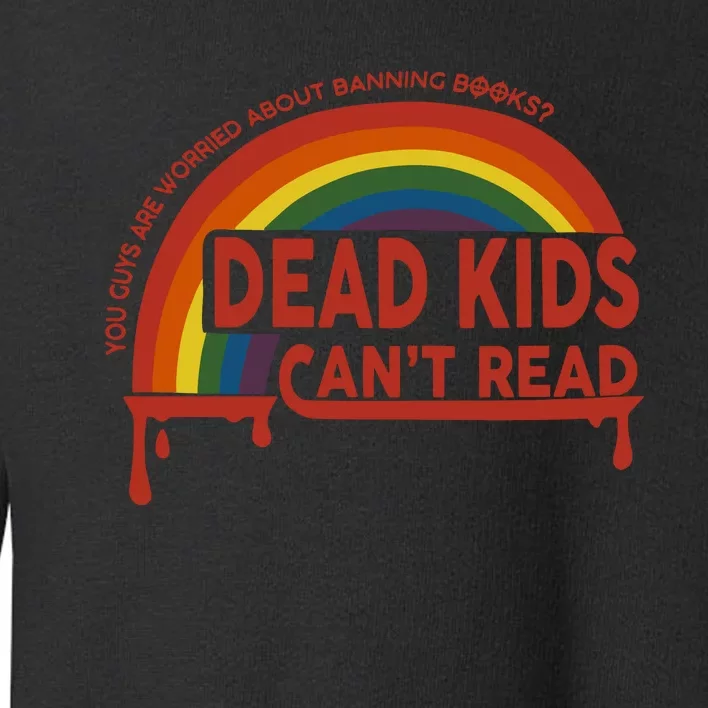 Dead Cant Read You Guys Are Worried About Banning Books Toddler Sweatshirt