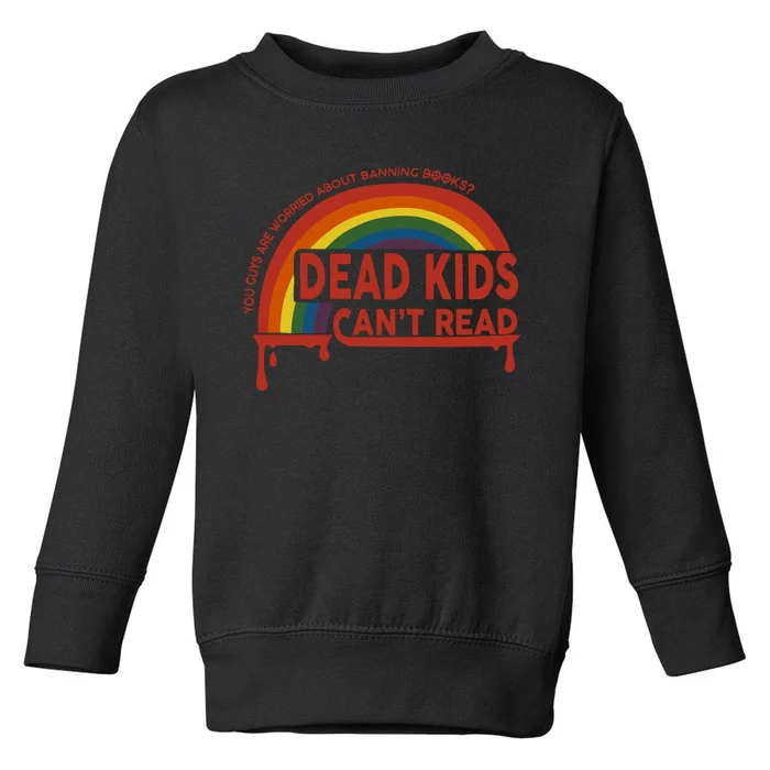 Dead Cant Read You Guys Are Worried About Banning Books Toddler Sweatshirt