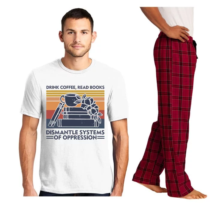 Drink Coffee Read Books Dismantle Systems Of Oppression Pajama Set