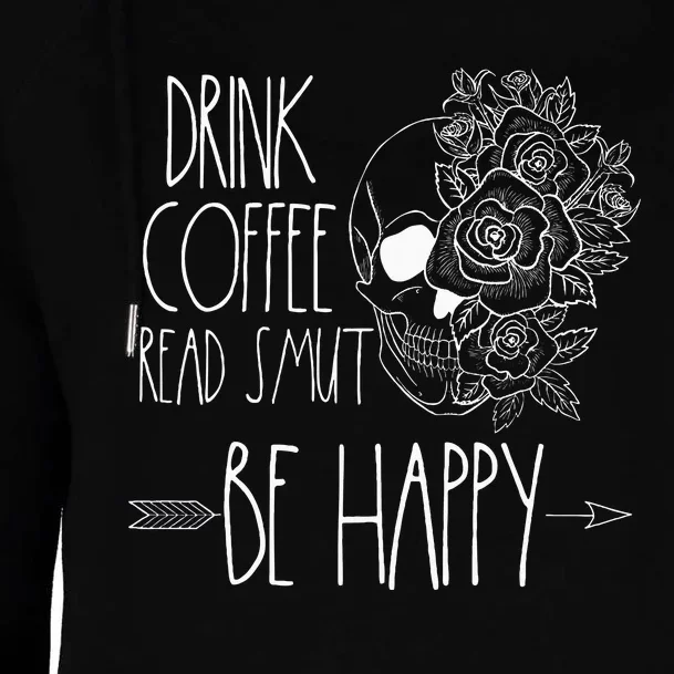 Drink Coffee Read Smut Be Happy Romance Reader Smutty Books Womens Funnel Neck Pullover Hood